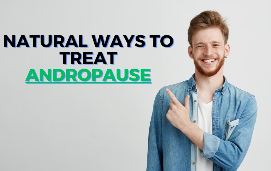 Male Menopause Treatment What You Need to Know